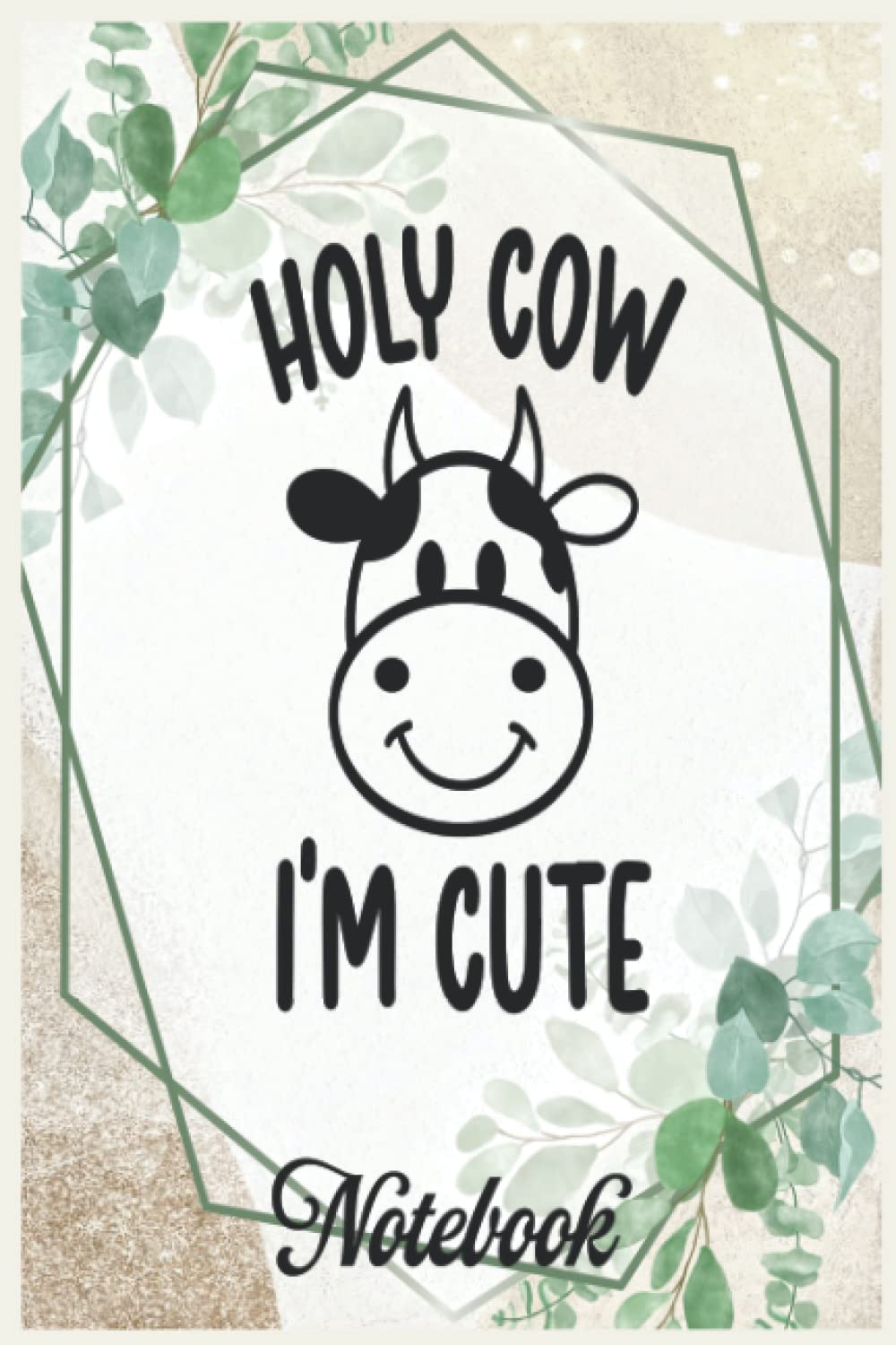 Notebook Inspirational Quote holy-cow-im-cute: Handwriting Practice Paper Kindergarten Graphic Journal Notebook_6in x 9in x 114 Pages