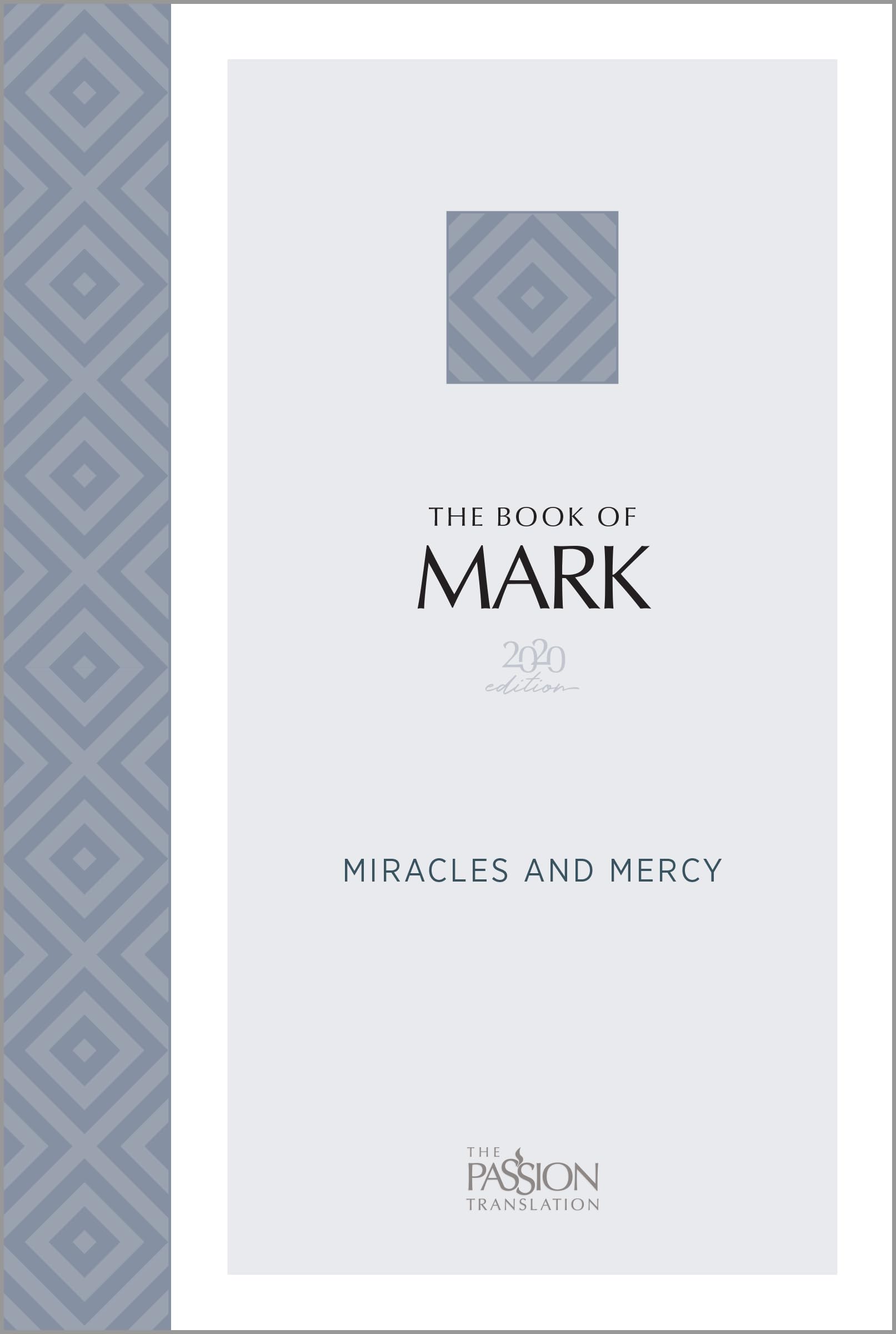 The Book of Mark (2020 edition): Miracles and Mercy (The Passion Translation)