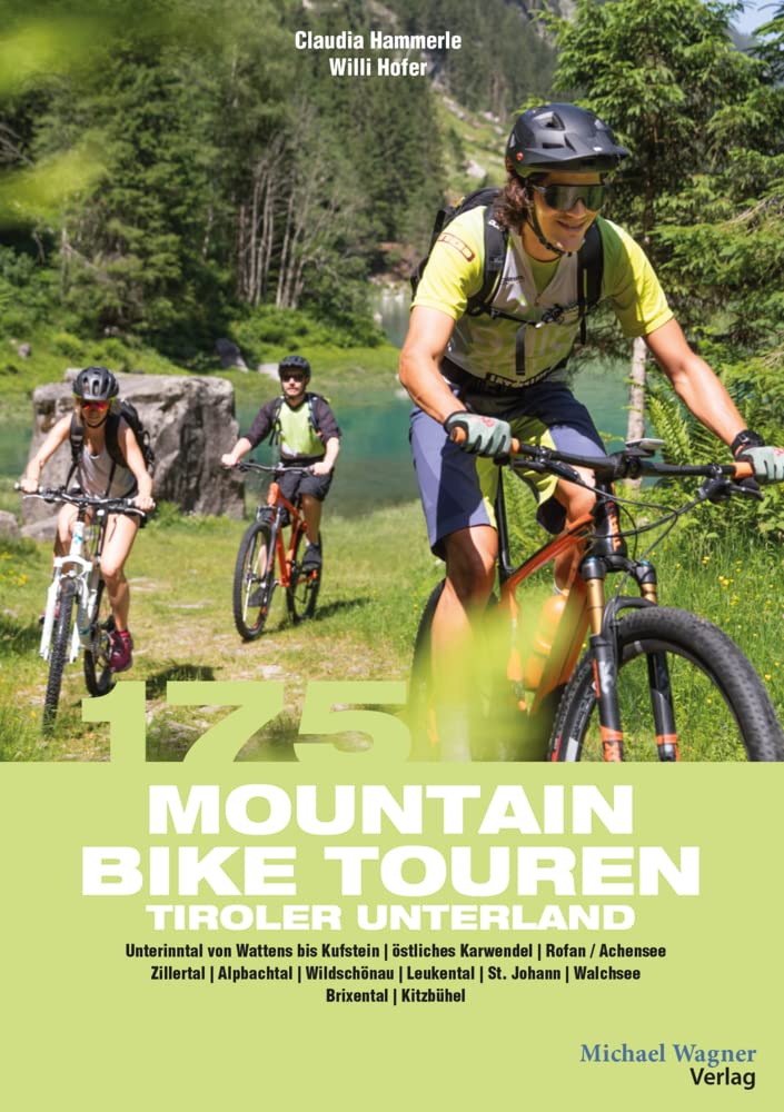 175 Mountainbiketouren Tiroler Unterland: Unterinntal von Wattens bis Kufstein | östliches Karwendel | Rofan – Achensee | Zillertal | Alpbachtal | Wildschönau | St. Johann | Walchsee