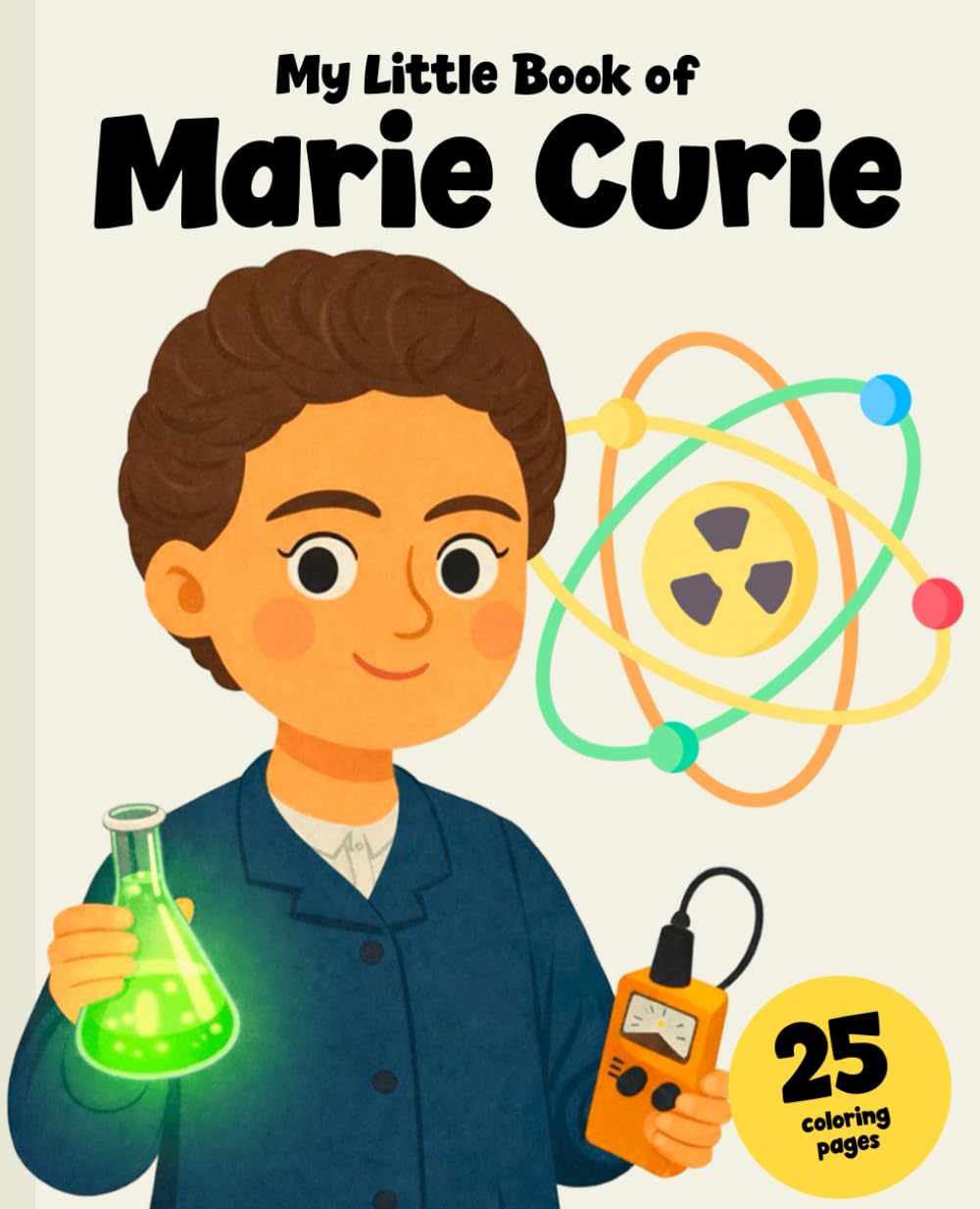 Marie Curie – History and 25 Coloring Pages: Learn who she was and color her amazing scientific life