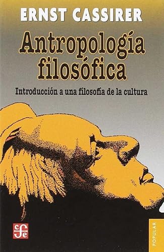 Antropología filosófica: Introducción a una filosofía de la cultura: Introduccion a una filosofia de la cultura (Colección Popular)