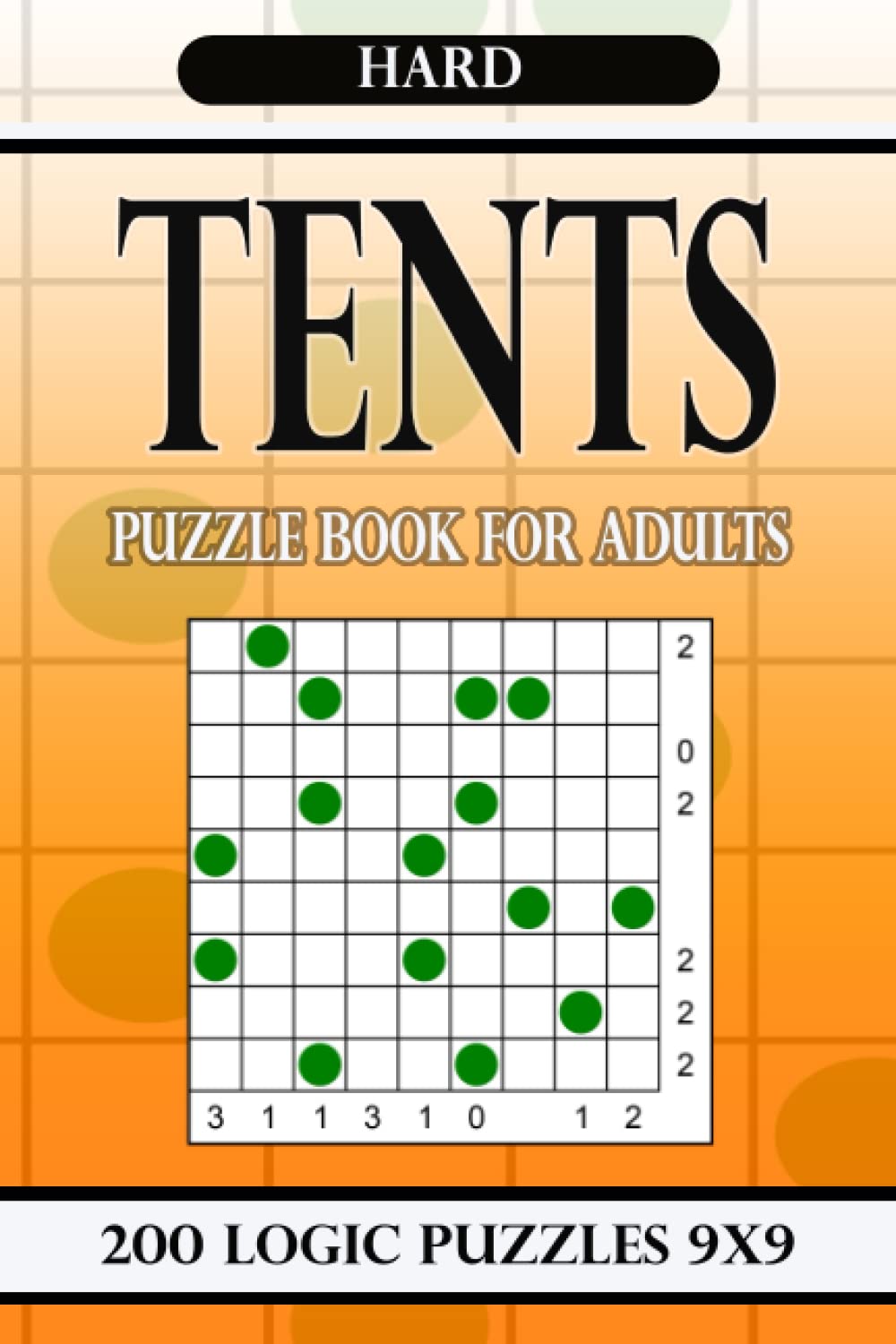 Tents puzzle book for adults Hard: 200 Logic Puzzles 9x9
