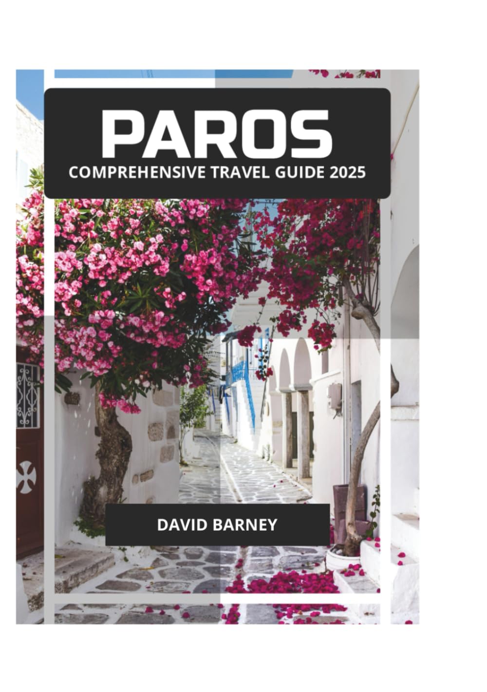 PAROS COMPREHENSIVE TRAVEL GUIDE 2025