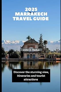 2025 MARRAKECH TRAVEL GUIDE: Discover the stunning view, Itineraries and tourist attractions