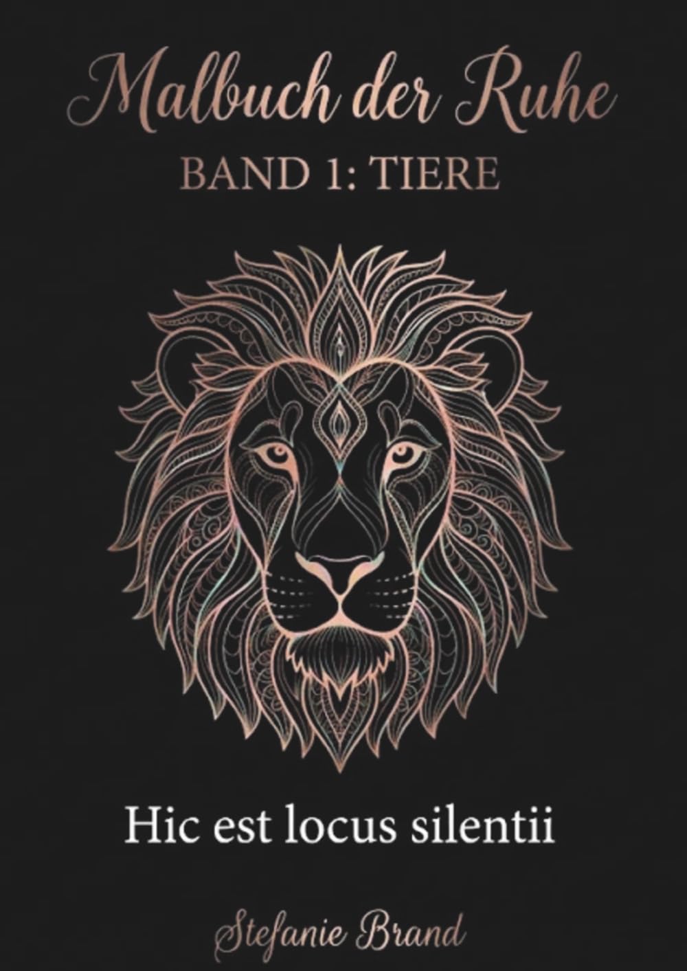 Malbuch der Ruhe: Band 1: Tiere – 50 detailreiche Tier-Mandalas für Erwachsene zur Entspannung (Hic est locus silentii), Erwachsenenmalbuch