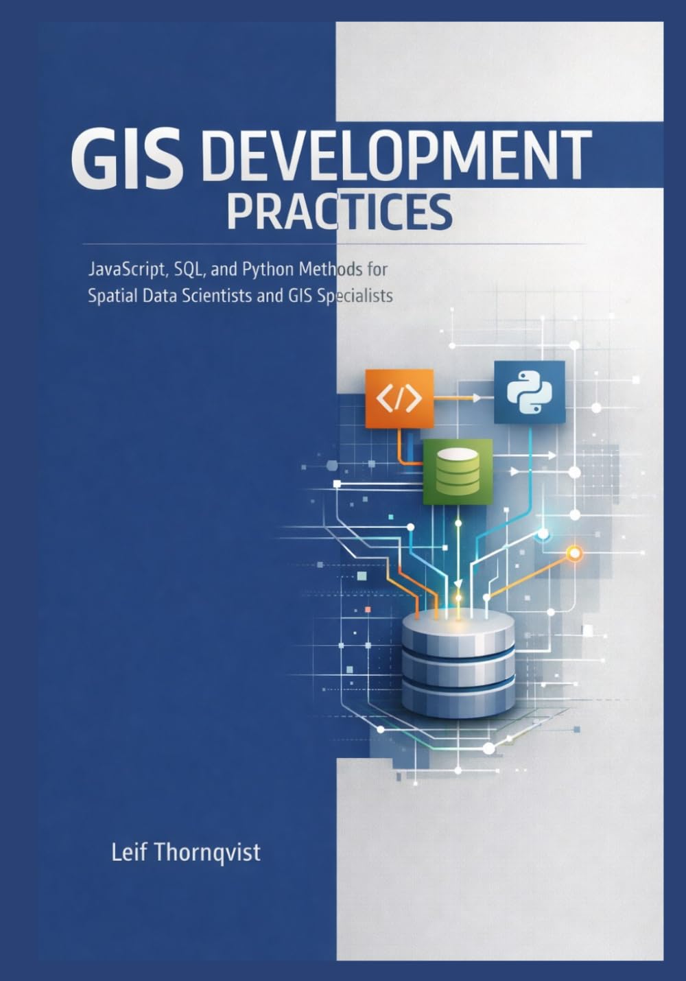 GIS Development Practices: JavaScript SQL and Python Methods for Spatial Data Scientists and GIS Specialists