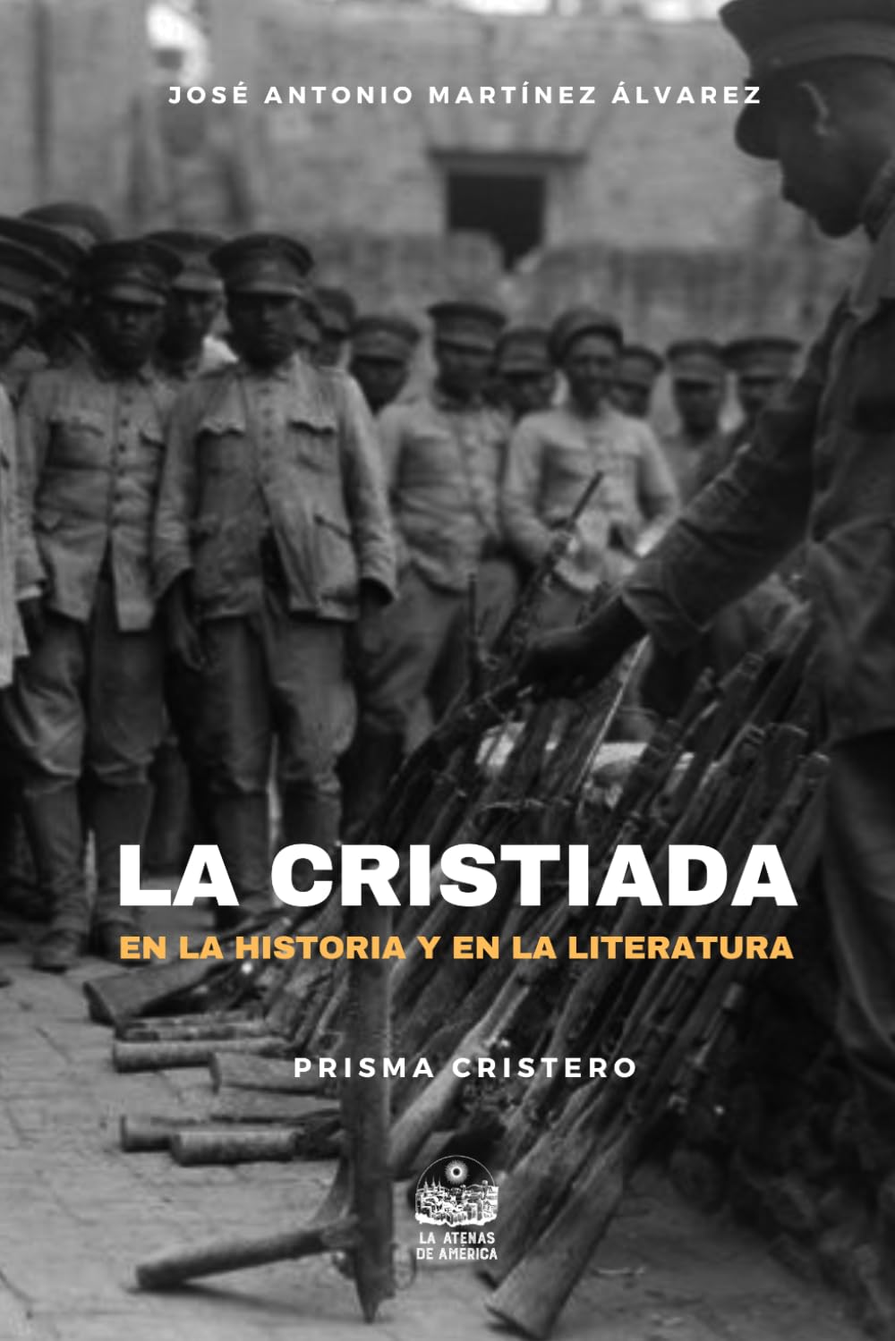 La Cristiada en la Historia y en la Literatura: Literatura Histórica (Prisma cristero)