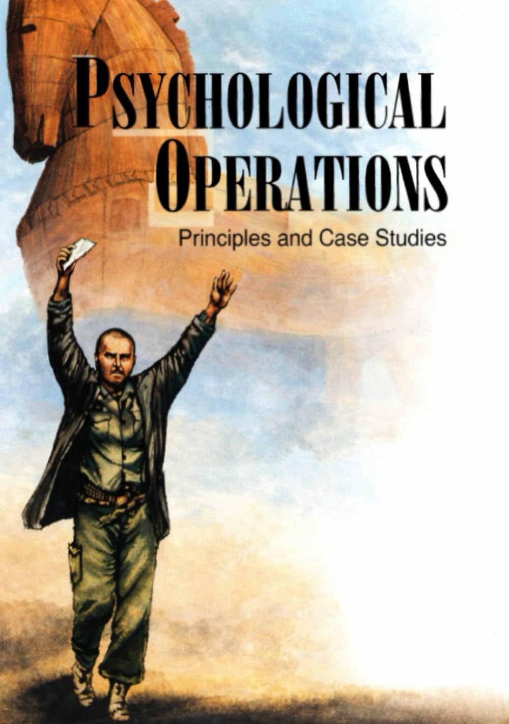 Psychological Operations Principles and Case Studies (SuDoc D 301.26/6:P 95)