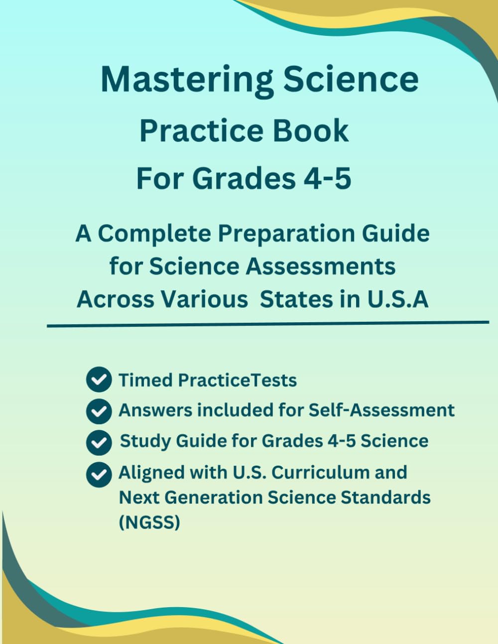 Mastering Science, Practice Book For Grades 4-5, Full Length Practice Tests, With Study Guide, 400+ Practice Questions(Multiple Choice/Written ... and Next Generation Science Standards (NGSS)