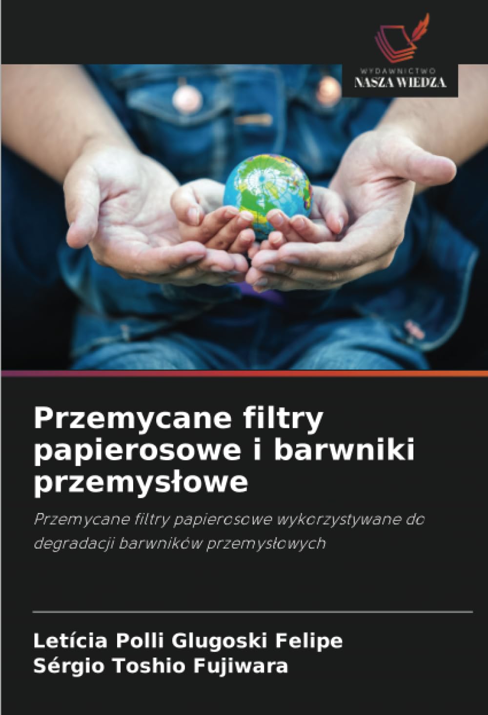 Przemycane filtry papierosowe i barwniki przemyslowe: Przemycane filtry papierosowe wykorzystywane do degradacji barwników przemys¿owych