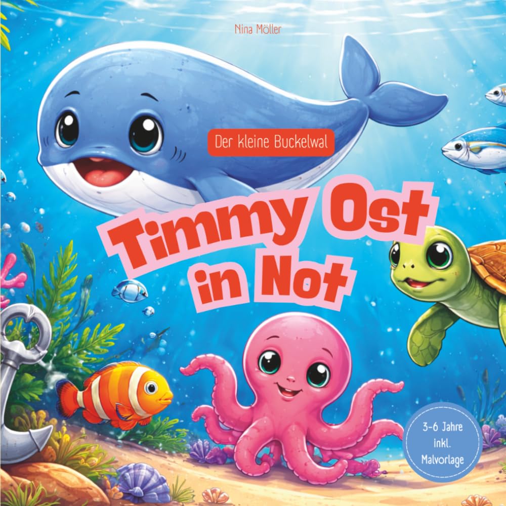 Timmy Ost in Not | Komm mit, auf die abenteuerliche Reise des kleinen Buckelwals | Lerne über Freundschaft, Mut und Vertrauen: Zum Vorlesen und Träumen für Kinder von 3 bis 6 Jahren