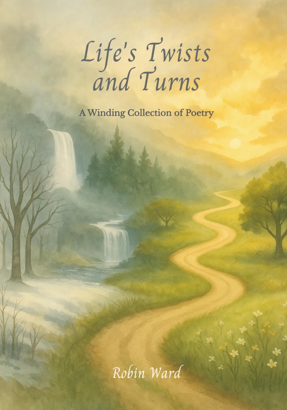 Life’s Twists and Turns: A Winding Collection of Poetry