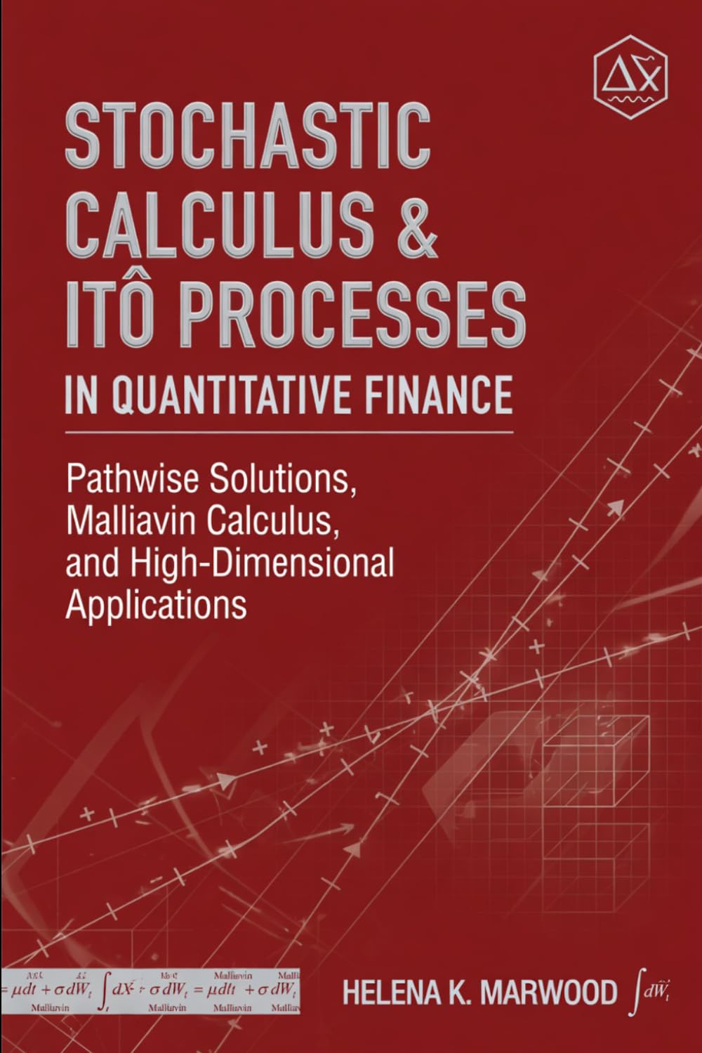 Stochastic Calculus & Itô Processes in Quantitative Finance: Pathwise Solutions, Malliavin Calculus, and High-Dimensional Applications
