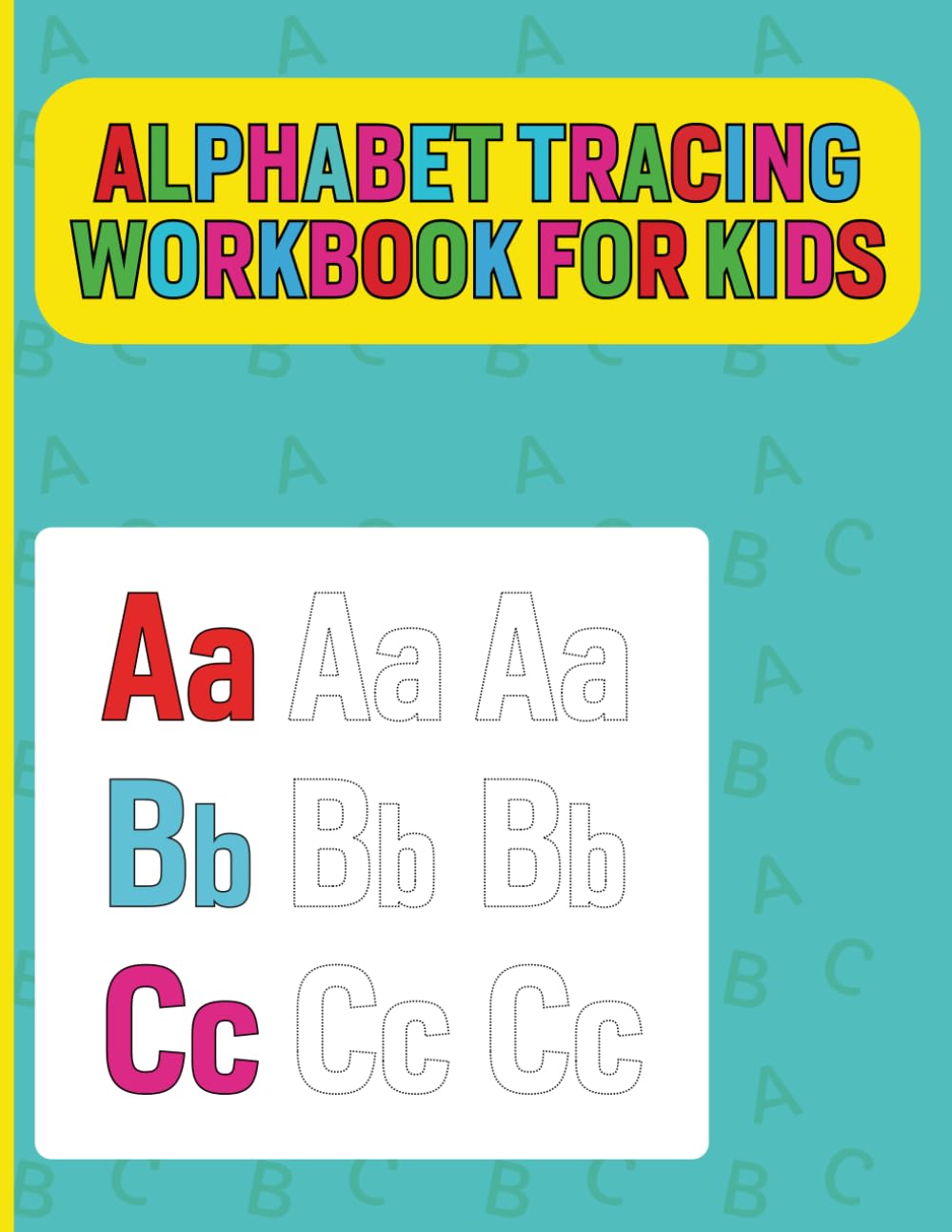 Alphabet Tracing Workbook For Kids: Tracing book for kids to learn letter formation handwriting control and alphabet recognition through guided practice
