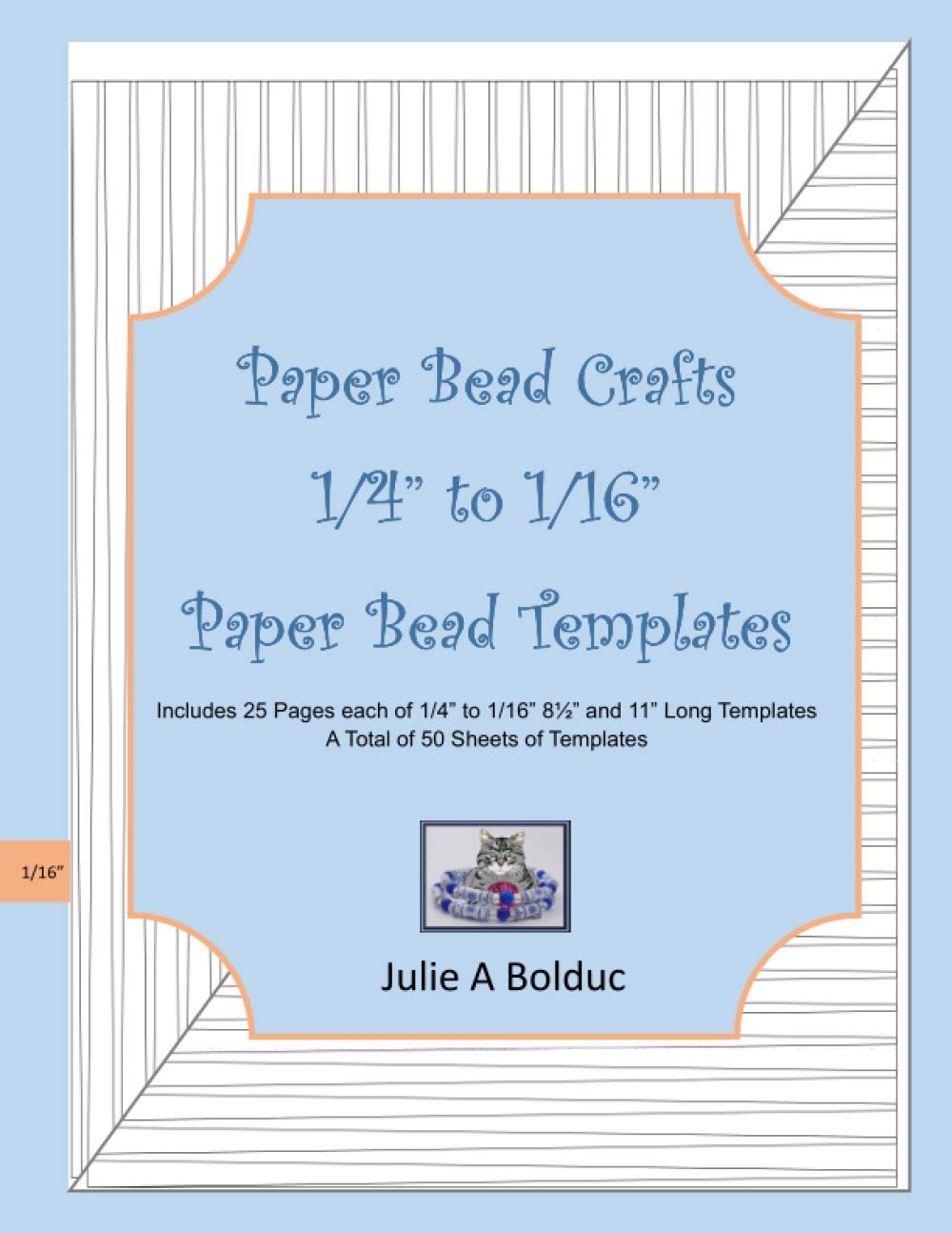 Paper Bead Crafts 1/4” to 1/16” Paper Bead Templates: Includes 25 Pages each of 1/4” to 1/16” 8½” and 11” Long Templates (Paper Bead Crafts 1/4" Template Books)