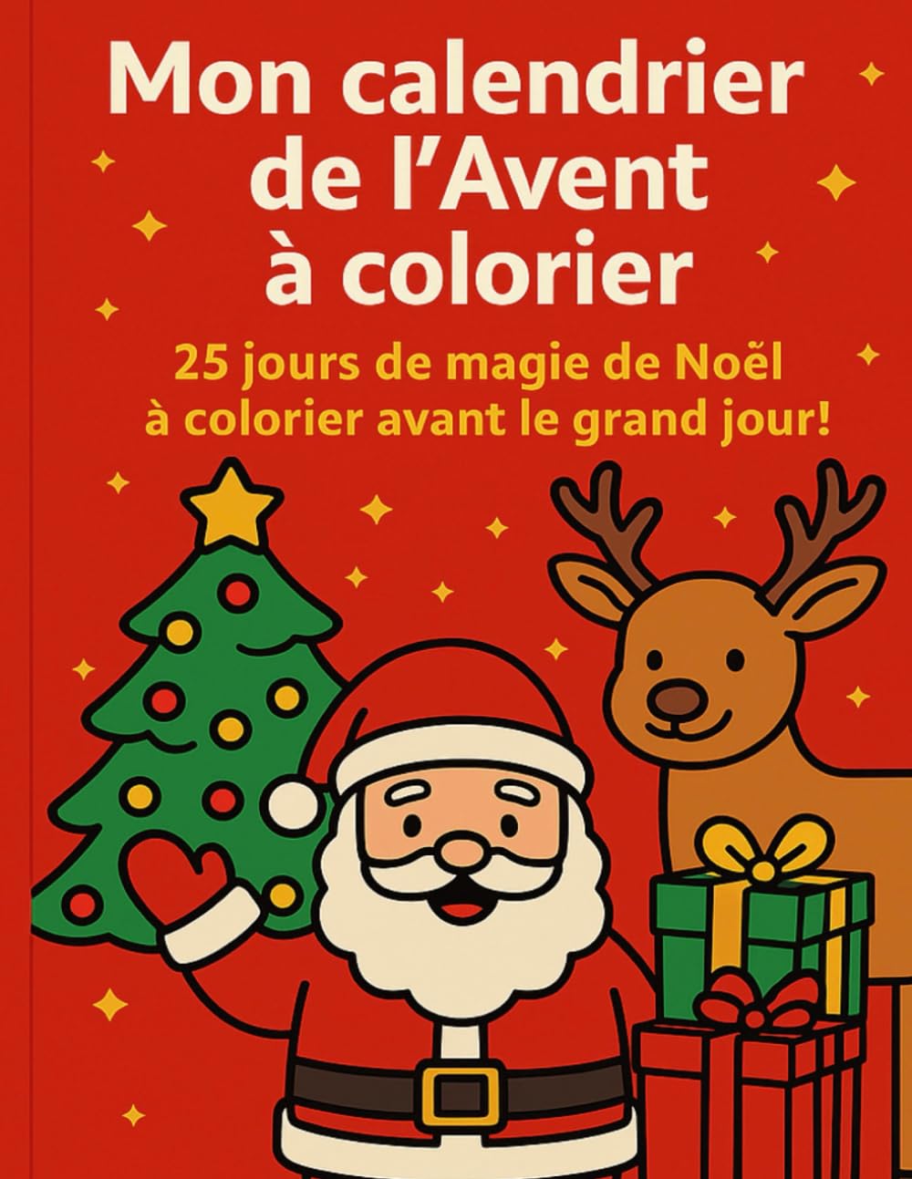 Mon calendrier de l’Avent à colorier: 25 coloriages amusants sur le thème de Noël pour les enfants — un dessin par jour pour patienter jusqu’à Noël !