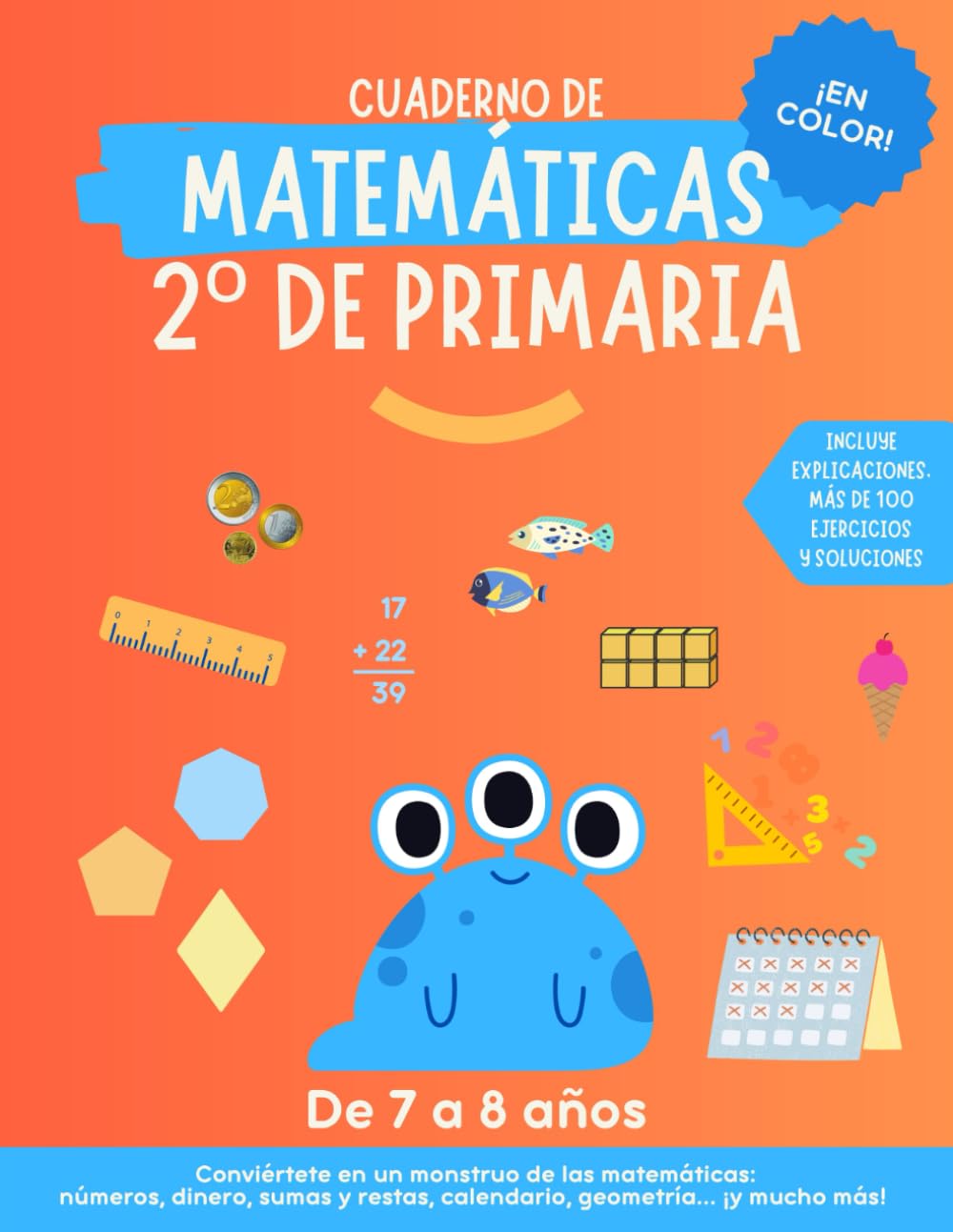 Cuaderno matemáticas 2 primaria: Más de 100 ejercicios de matemáticas para niños de 7-8 años. Incluye explicaciones y soluciones.