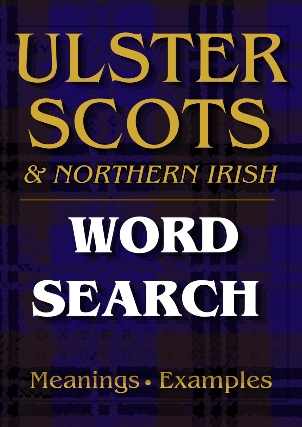 Ulster-Scots & Northern Irish Word Search: 50 Large Print Puzzles with Meanings and Example Sentences (Irish Heritage Word Search Series)
