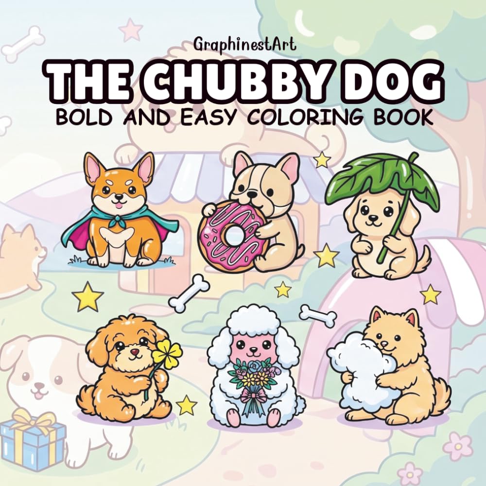 The Chubby Dog: A Bold and Easy Coloring Book Featuring 40 Adorable Kawaii Puppies in Sweet Scenes, Fun Activities, and Cozy Moments for Kids and Adults