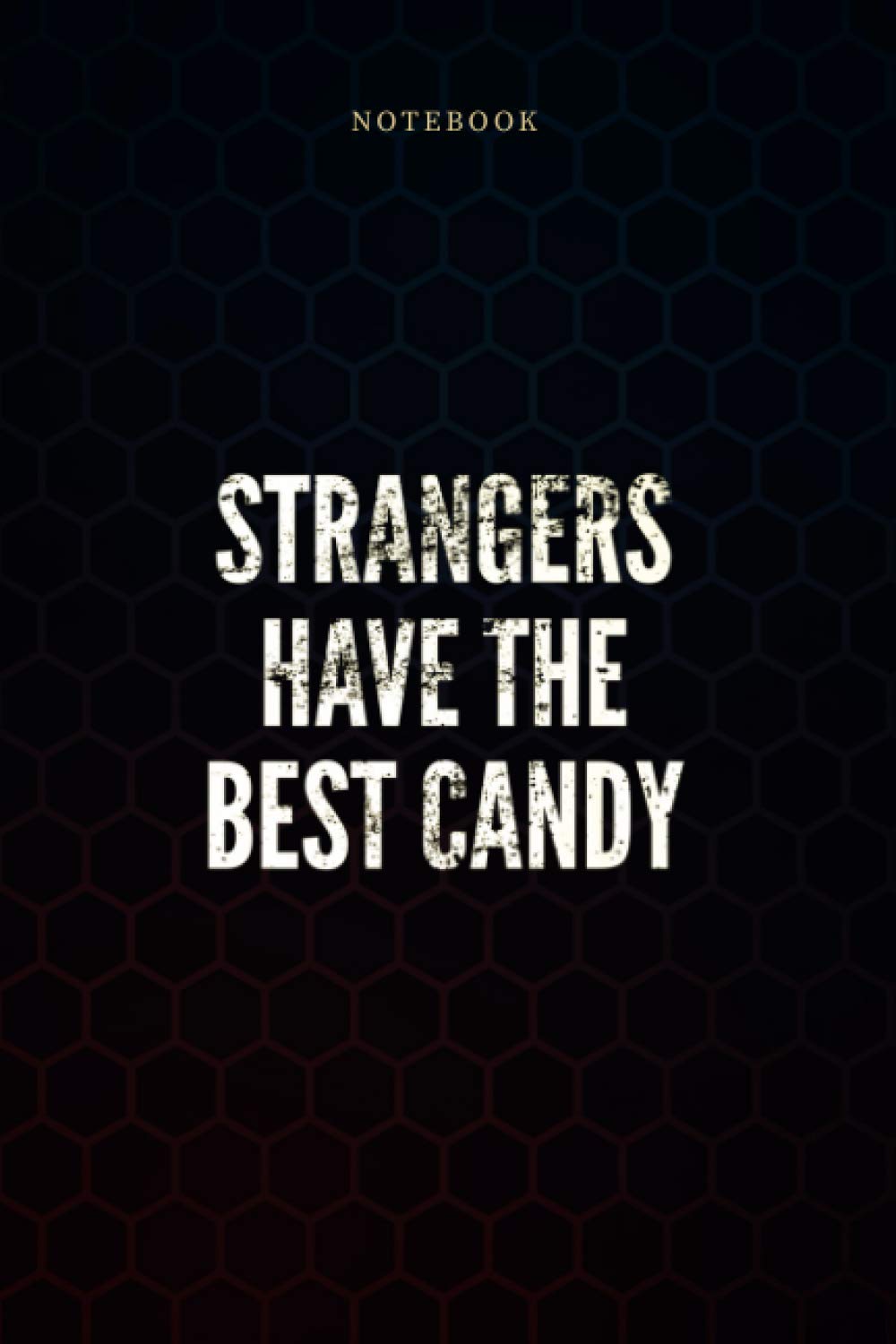 Simple Lined Notebook STRANGERS HAVE THE BEST CANDY Halloween Costume: Work List, Monthly, Weekly, 6x9 inch, 114 Pages, Wedding, A Blank, Daily Journal