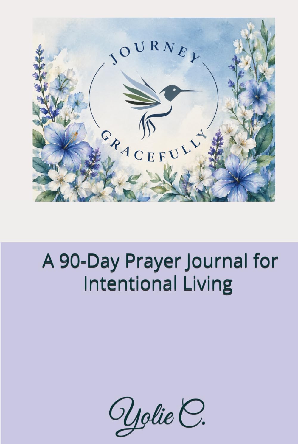 Journey Gracefully: A 90-Day Prayer Journal for Intentional Living