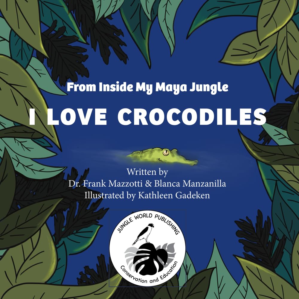From Inside My Maya Jungle: I LOVE CROCODILES