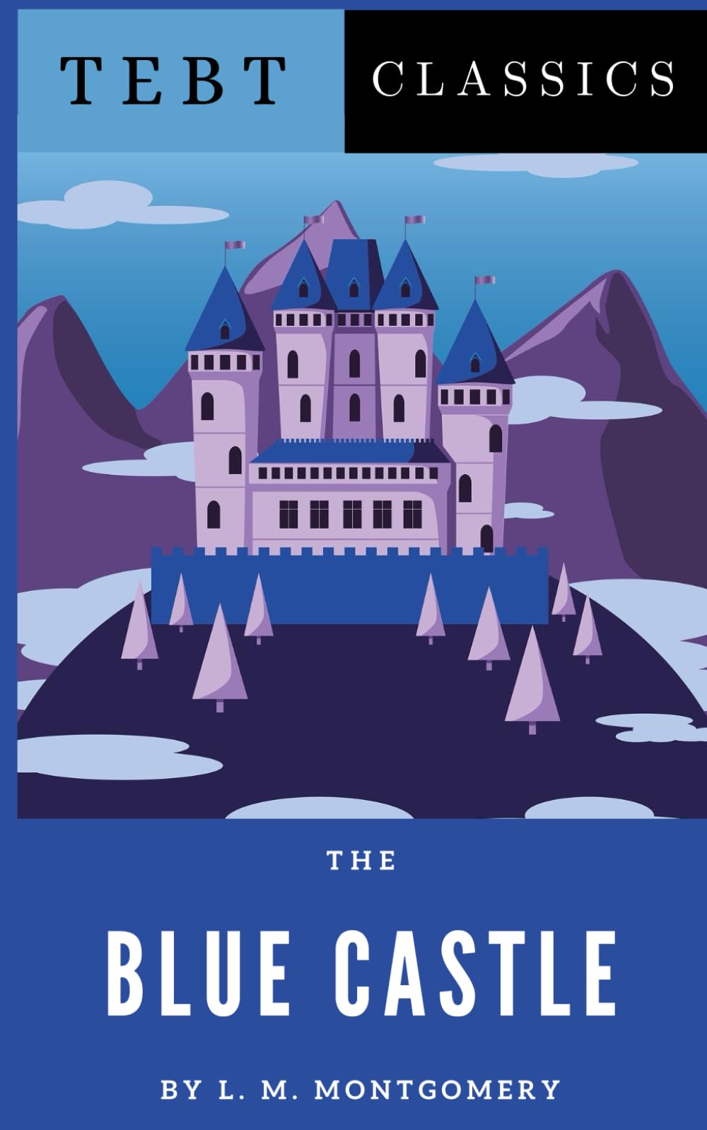 The Blue Castle: An Uplifting Small Town Romance Classic