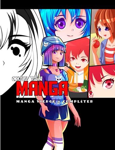 Crée ton Manga: Livre pour dessiner des Mangas et Crée sa propre Bande Dessinée Personnalisée