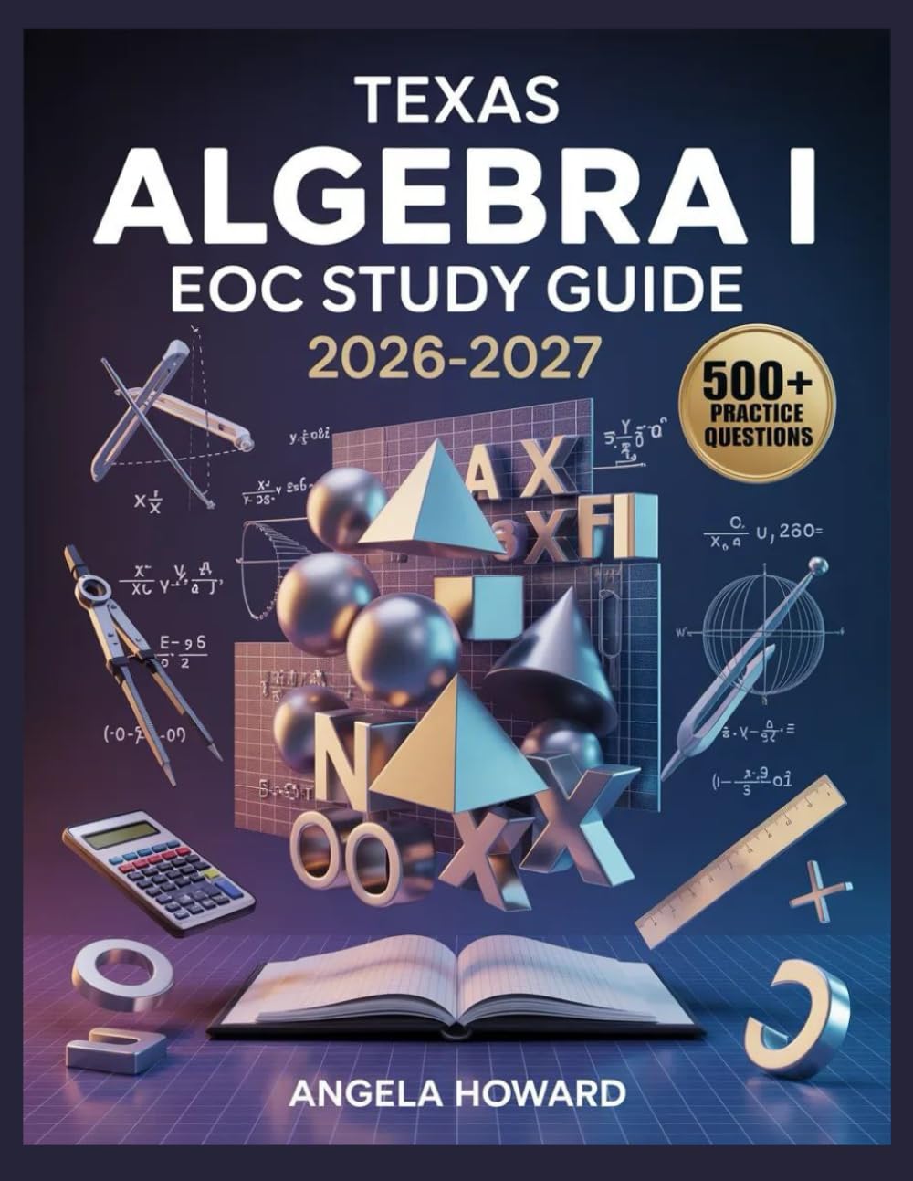 Texas Algebra I EOC Study Guide 2026-2027: Comprehensive Content Review, Practice Test Bank, Answer Keys, and Detailed Explanations