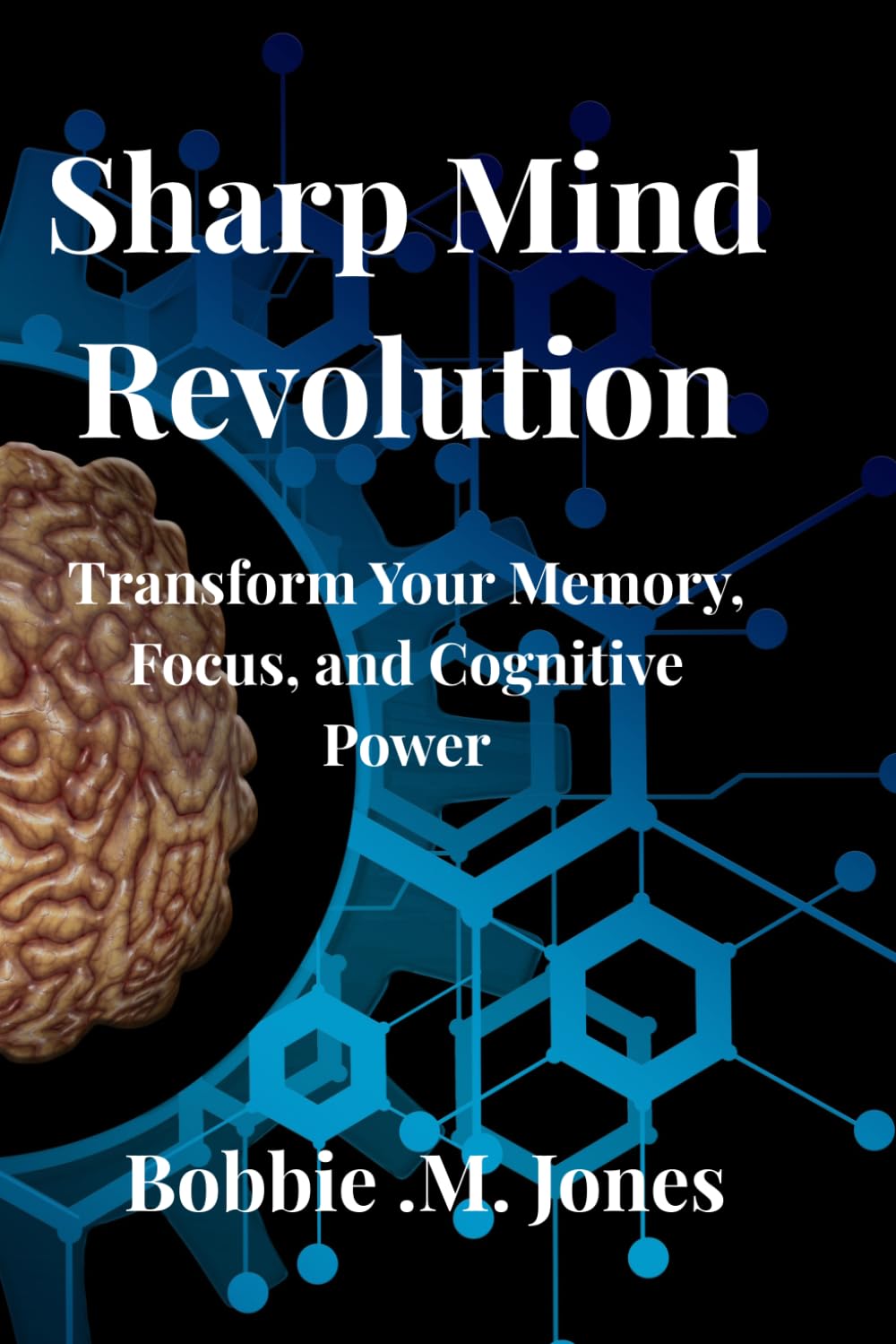 SHARP MIND REVOLUTION: Transform Your Memory, Focus, and Cognitive Power