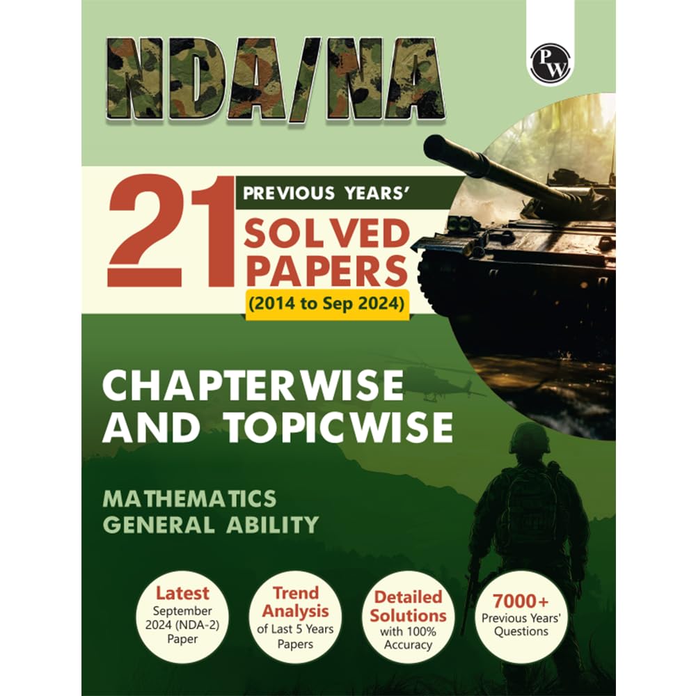 (Old Edition) PW NDA NA 21 Previous Years Solved Papers (From 2014 to Sep 2024) Chapterwise and Topicwise PYQs l Maths and General Ability for 2024-2025 Exams | English Edition Paperback – 25 September 2024