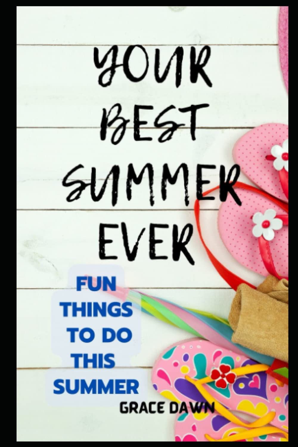 YOUR BEST SUMMER EVER: FUN THINGS TO DO THIS SUMMER