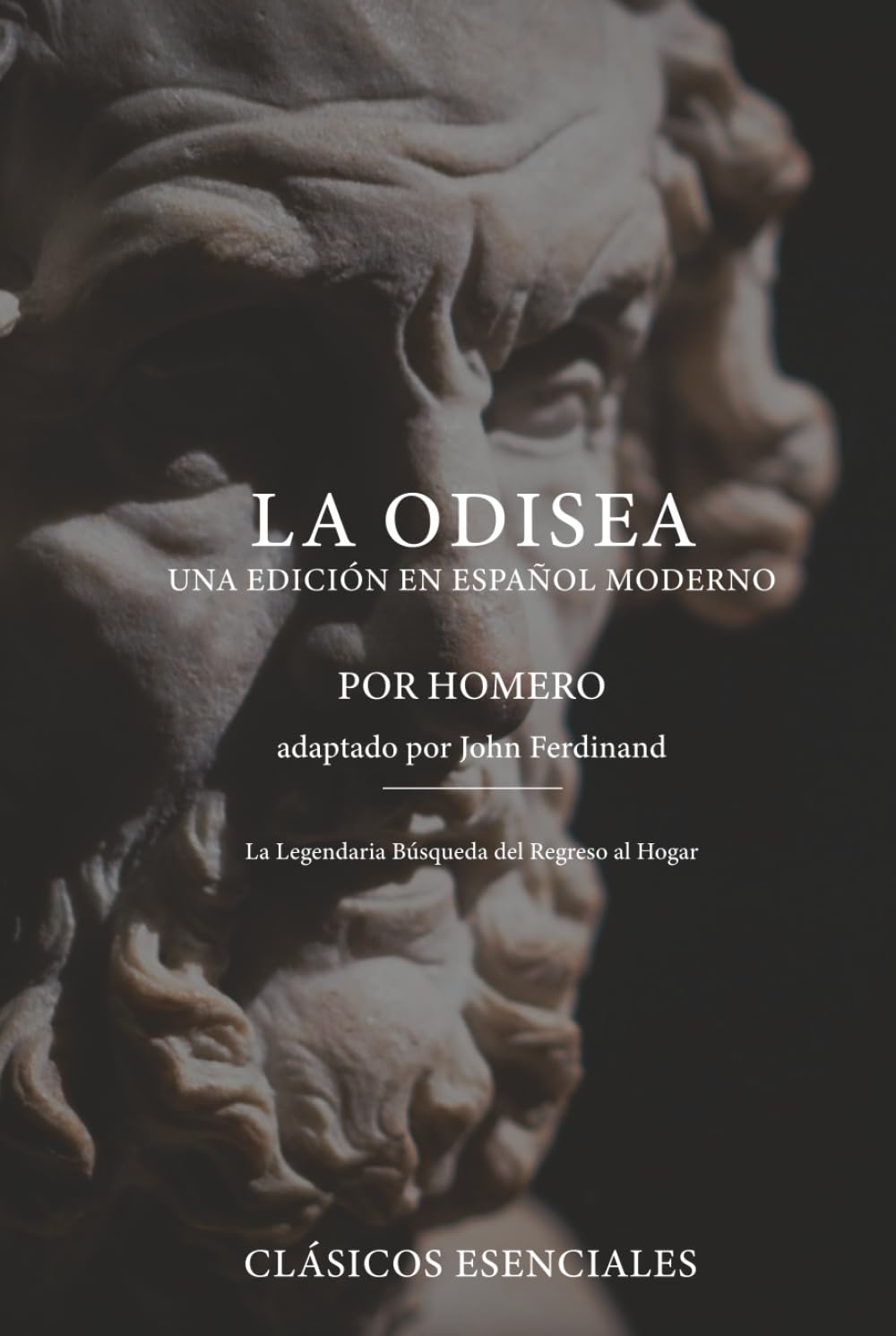 La Odisea — Edición en Español Moderno: Una edición clara y moderna con estructura y reflexiones de John Ferdinand