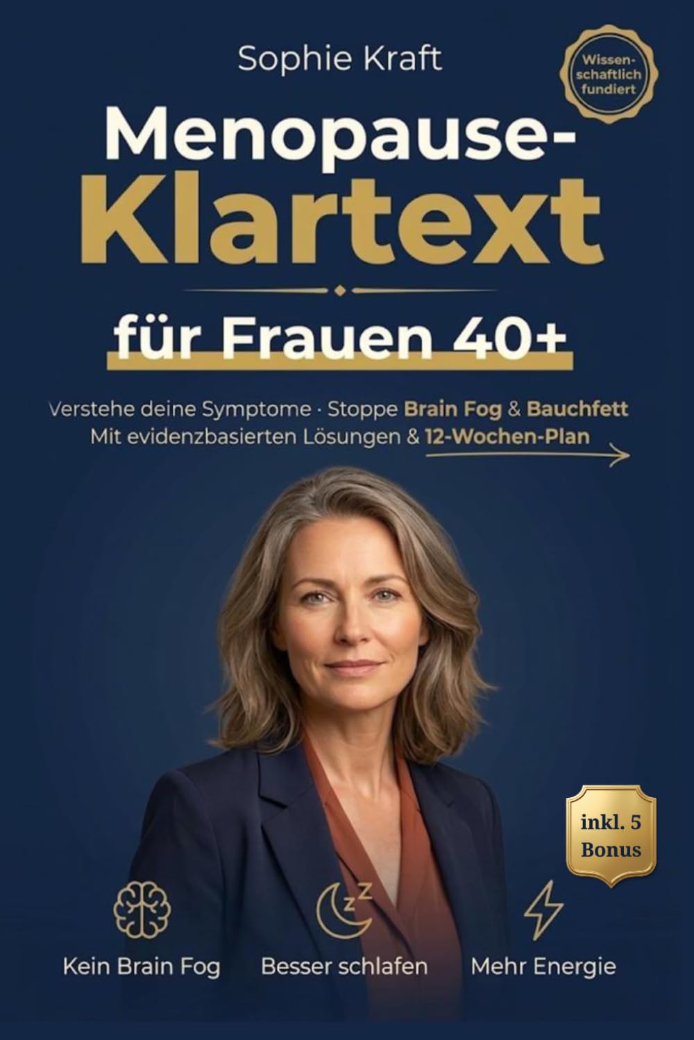 Menopause-Klartext für Frauen 40+: Stoppe Brain Fog, Schlaflosigkeit & Bauchfett mit evidenzbasierten Lösungen, Symptom-Aktion-Tabellen und 12-Wochen-Plan