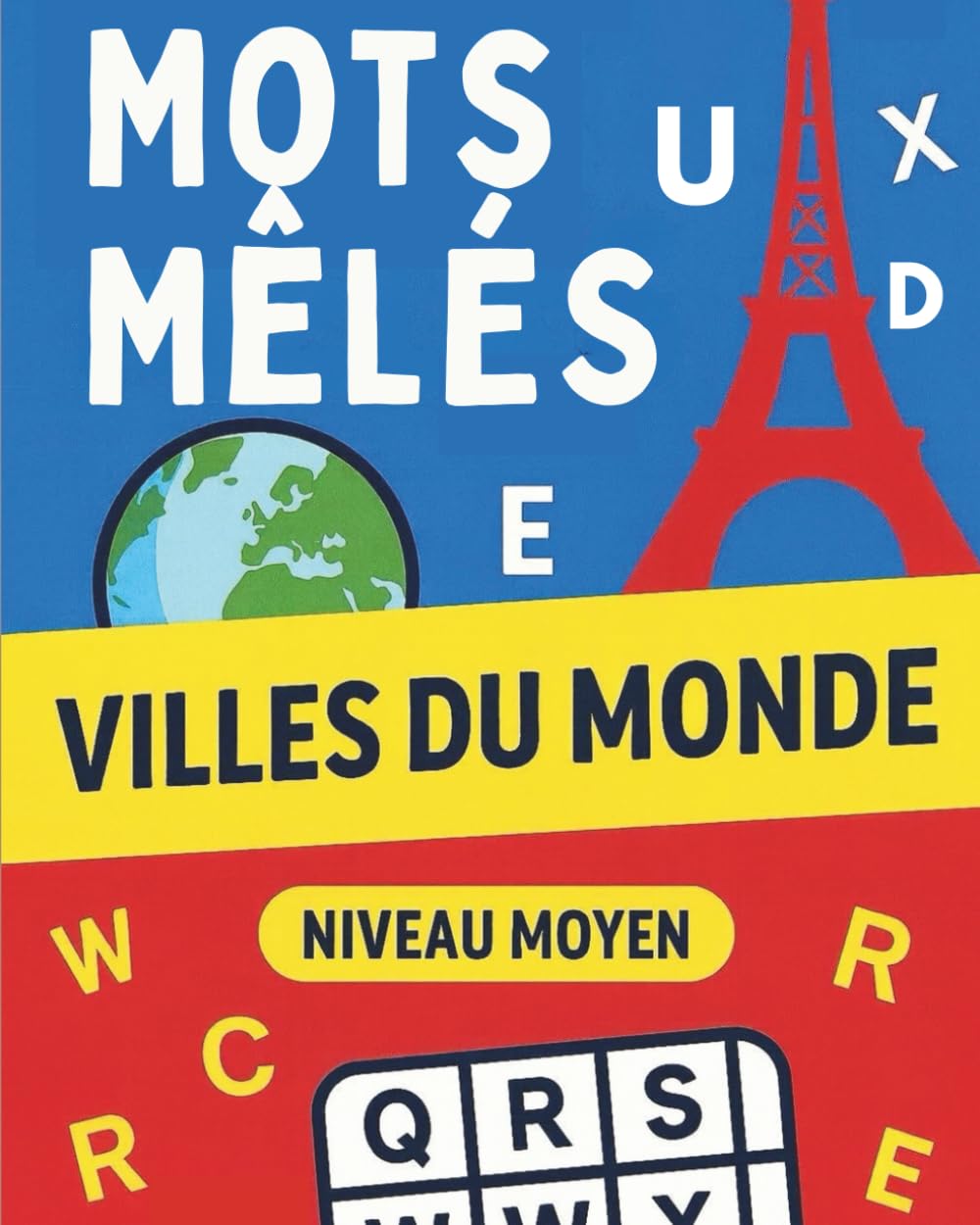 Mots Mêlés - Voyage à Travers les Villes du Monde: 100 grilles de jeux sur les villes du monde entier - Détente, culture et amusement pour tous les âges