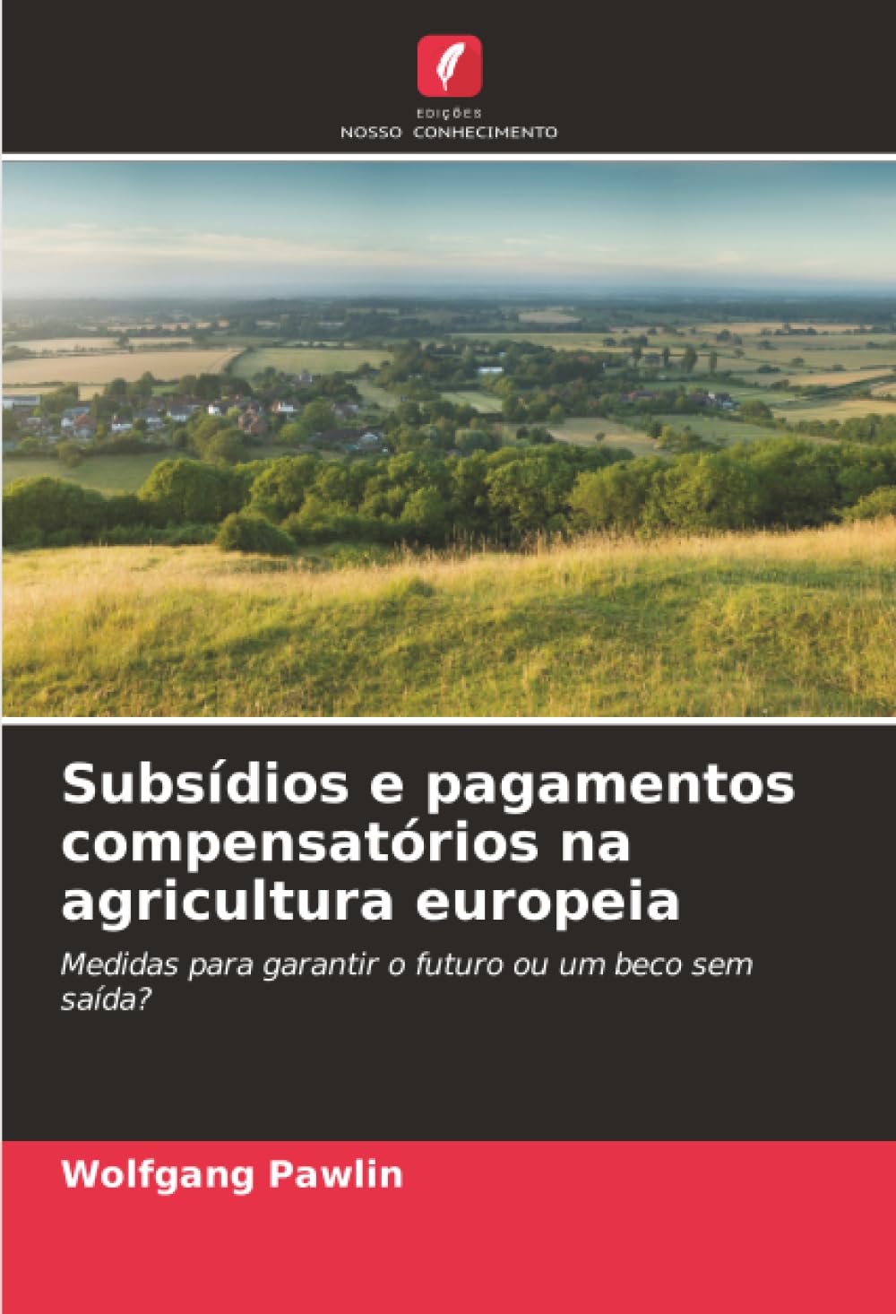Subsídios e pagamentos compensatórios na agricultura europeia: Medidas para garantir o futuro ou um beco sem saída?
