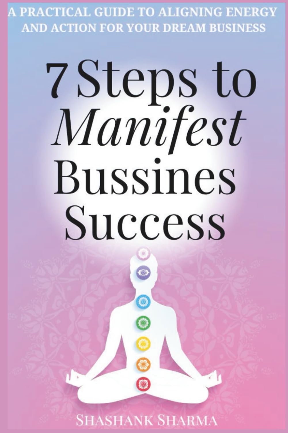 7 Steps To Manifest Business Success