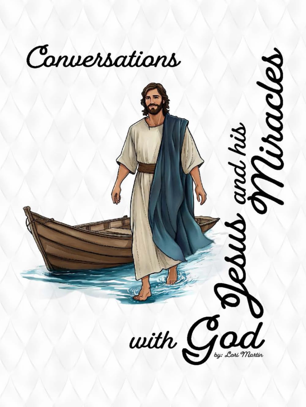 Conversations with God Jesus and his Miracles