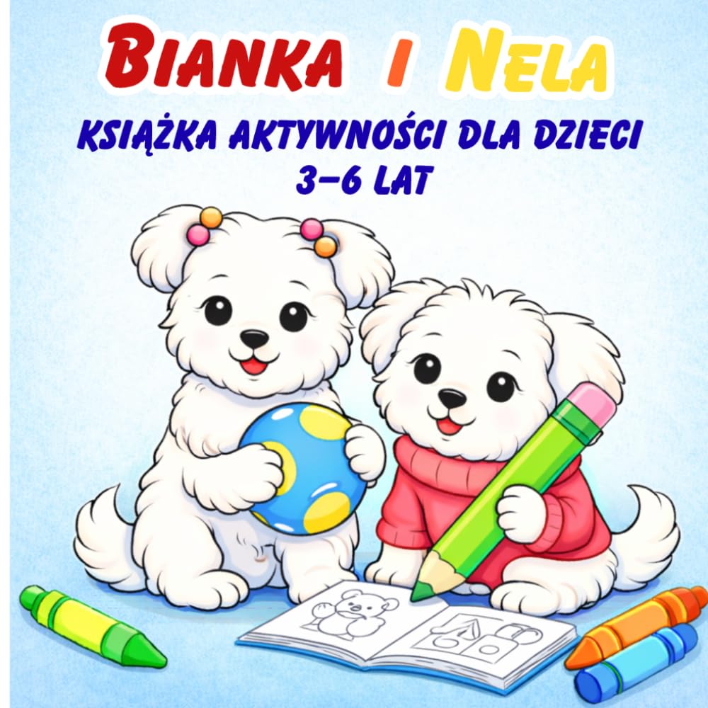 Bianka i Nela. Książka aktywności dla dzieci 3-6 lat. Labirynty, różnice, kolorowanki