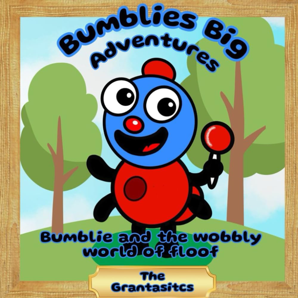 Bumblies Big Adventures: Bumblie and The Wobbly World of Floof