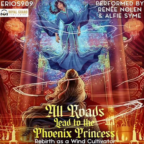 All Roads Lead to the Phoenix Princess: Rebirth as a Wind Cultivator by Erios909 episode artwork