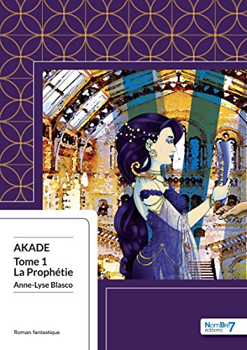 Télécharger La Prophétie: Akade - Tome 1 Francais PDF