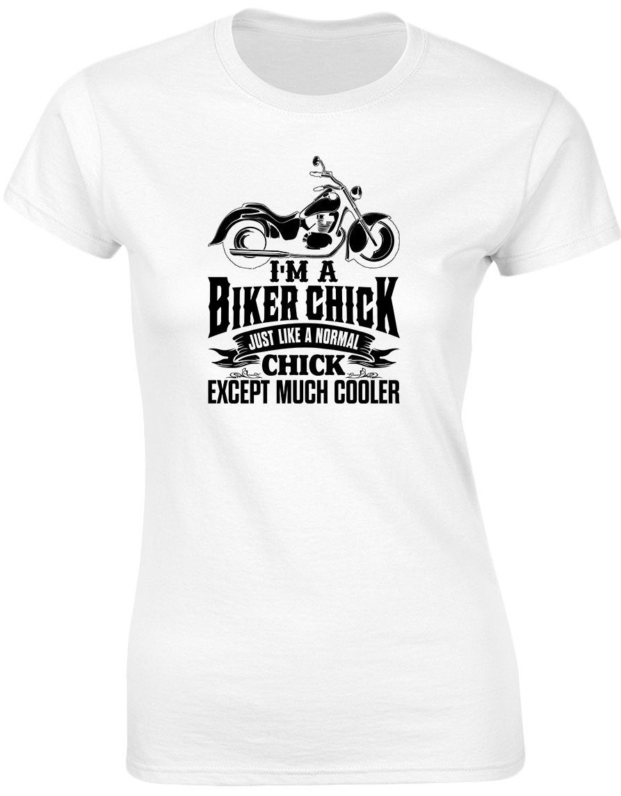 Swagwear Women's White, White I'm A Biker Chick Except Much Cooler T-Shirt 8 Colours (8-20)
