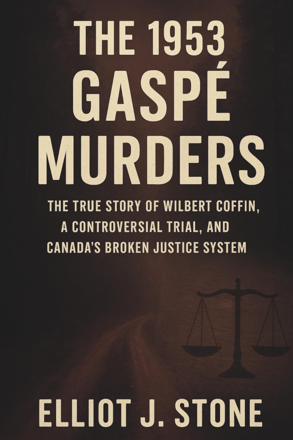 The 1953 Gaspé Murders: The True Story of Wilbert Coffin, a Controversial Trial, and Canada’s Broken Justice System (Historical True Crime Files)