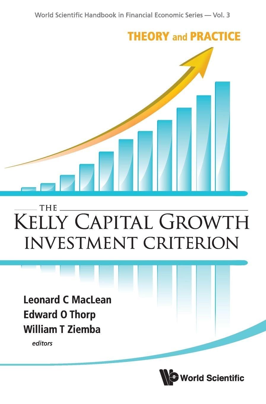 Kelly Capital Growth Investment Criterion, The: Theory And Pr... - 9789814293495