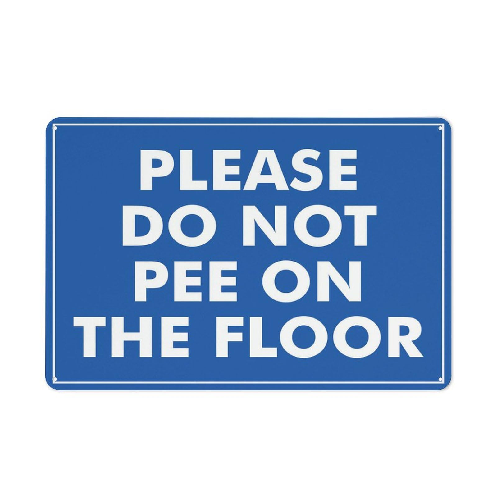 Please Do Not Pee On The Floor Sign, 8x12 Inch Rust-Free Aluminum Outdoor Metal Tin Sign for Home, Business, Yard