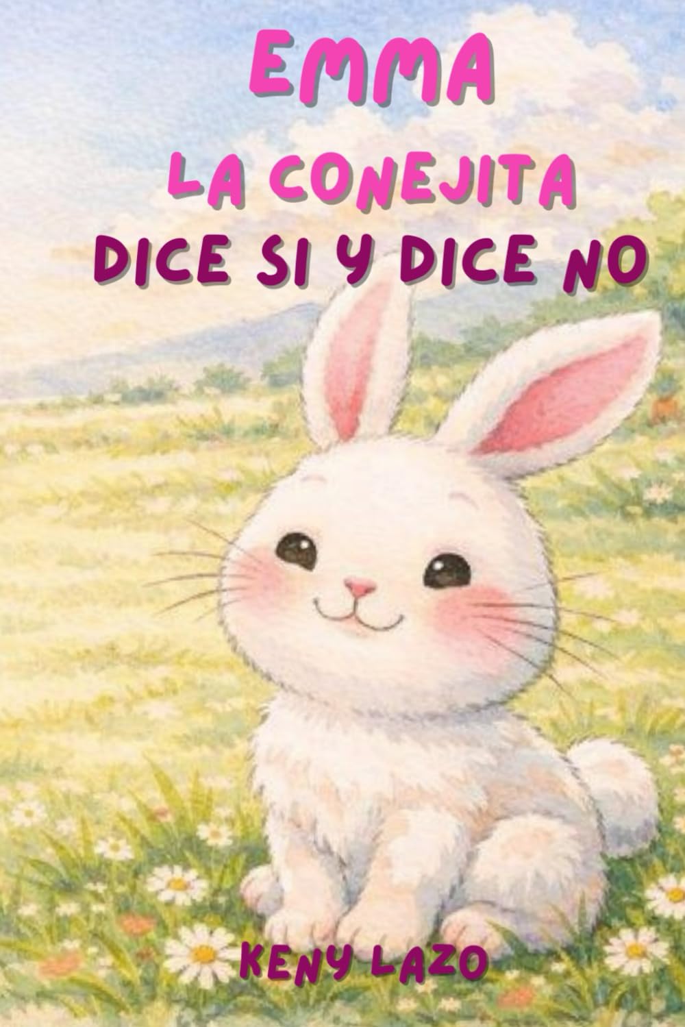 EMMA LA CONEJITA: Dice si y dice no (PEQUEÑAS GRANDES EMOCIONES)