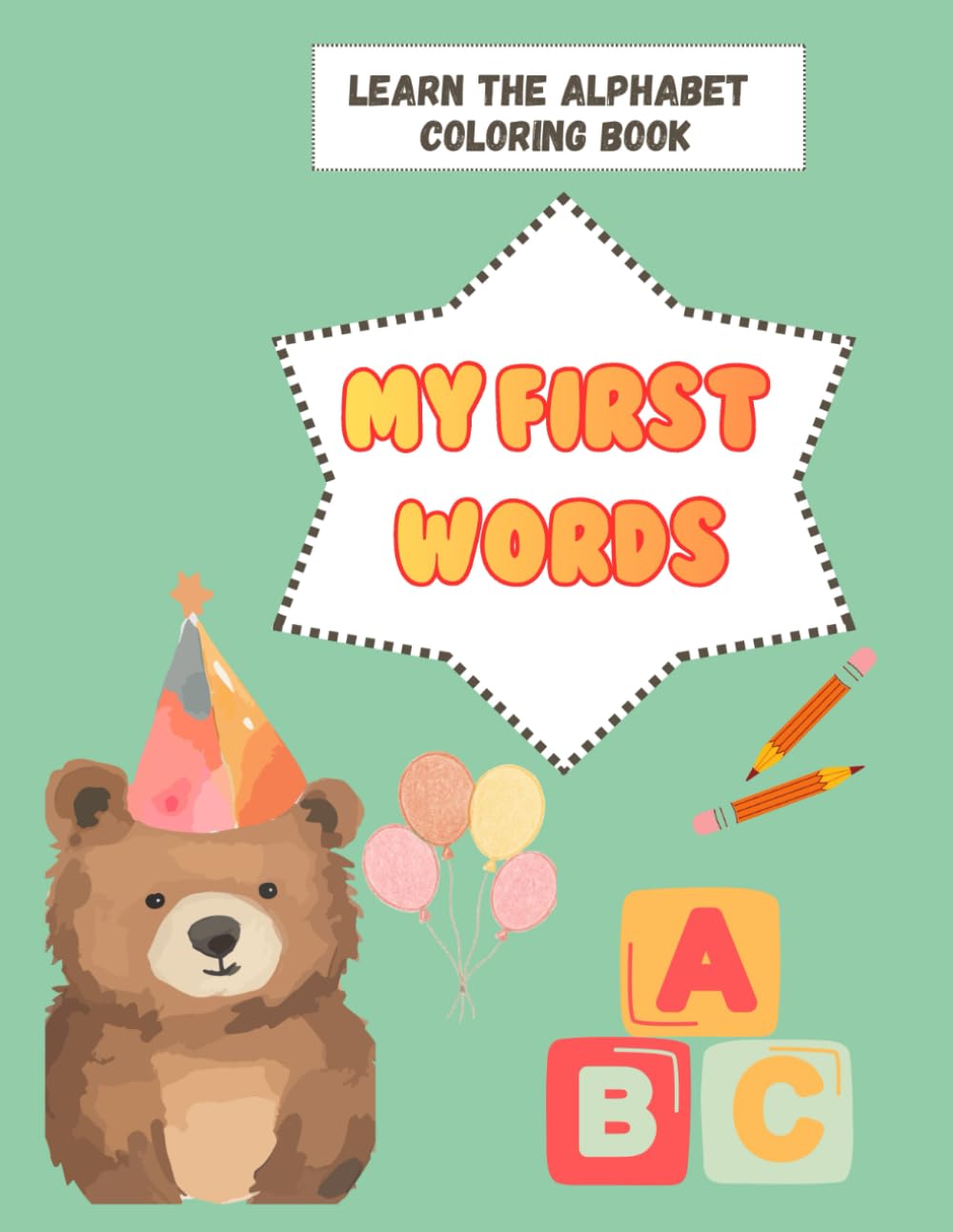 My first words: Learn the alphabet. Coloring book: ABC Coloring Book for Boys & Girls | Preschool coloring activity for kindergarten | Learn first words for toddlers