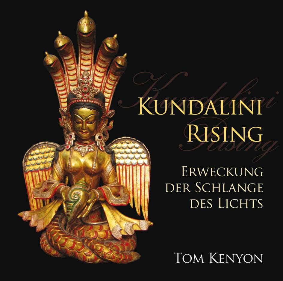Kundalini Rising. Erweckung der Schlange des Lichts: .