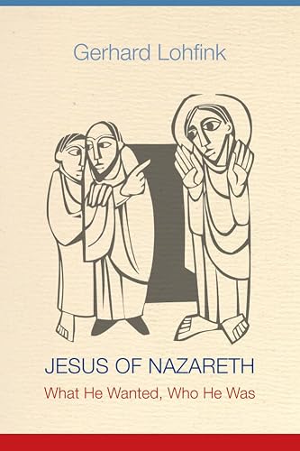 Jesus of Nazareth: What He Wanted, Who He Was